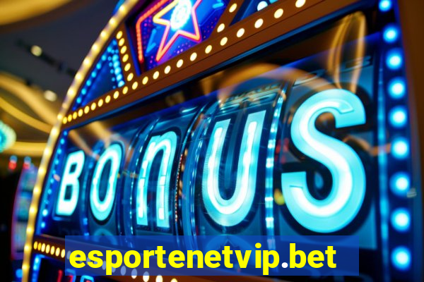 esportenetvip.bet - apostas online